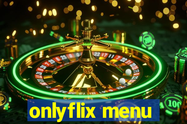 onlyflix menu